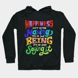 Happiness isn't in the having Hoodie